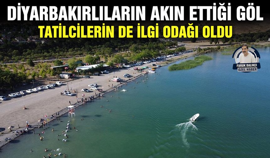 Diyarbakırlıların akın ettiği göl, tatilcilerin de ilgi odağı oldu