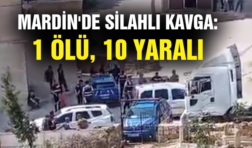 Mardin'de silahlı kavga:1 ölü, 10 yaralı
