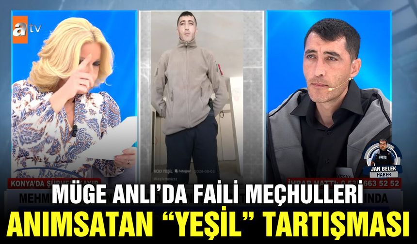 Müge Anlı’da faili meçhulleri anımsatan “Yeşil” tartışması