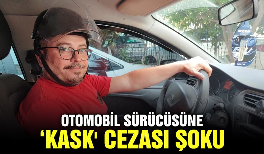 Otomobil sürücüsüne ‘kask' cezası şoku