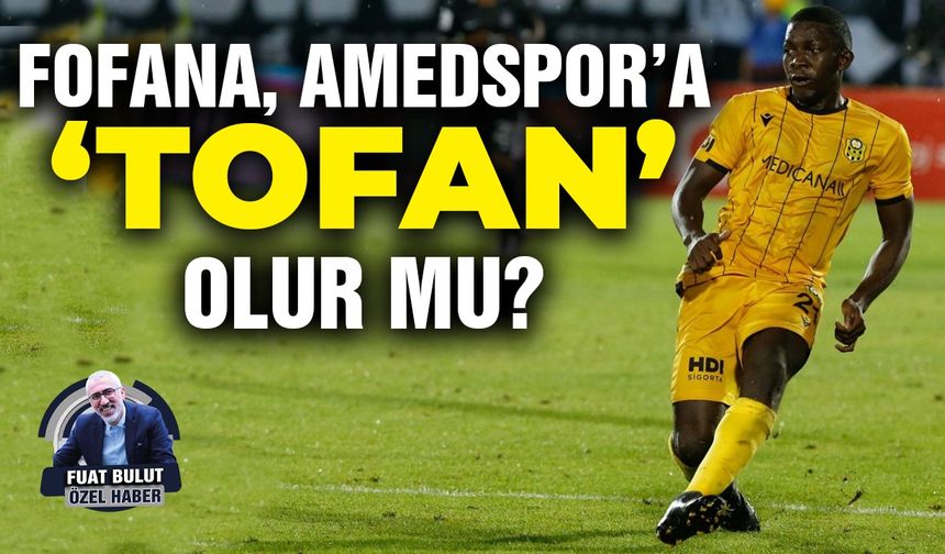 Fofana, Amedspor’a ‘tofan’ olur mu?