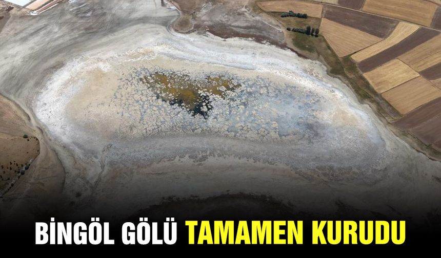 Bingöl Gölü tamamen kurudu