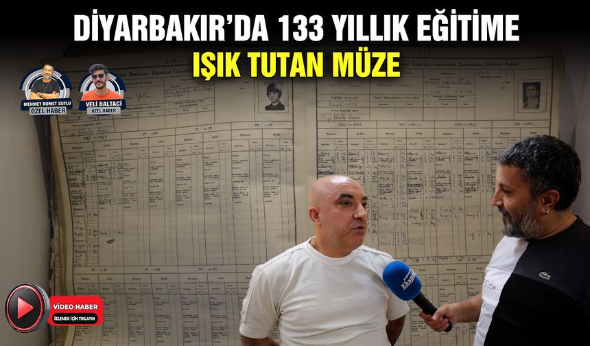 Diyarbakır’da 133 yıllık eğitime ışık tutan müze