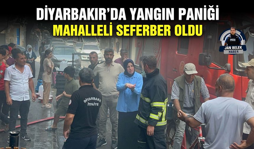 Diyarbakır’da yangın paniği; mahalleli seferber oldu
