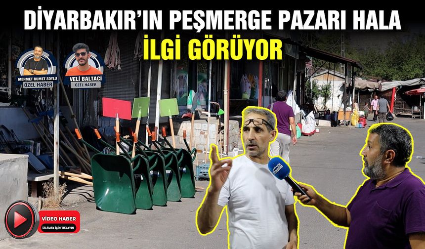 Diyarbakır’ın Peşmerge Pazarı hala ilgi görüyor