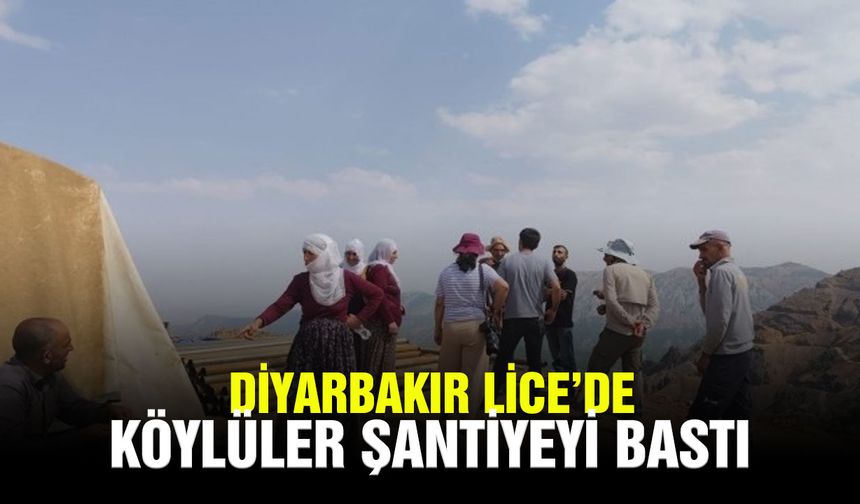 Diyarbakır Lice’de köylüler şantiyeyi bastı