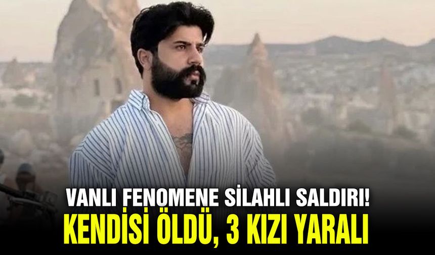 Vanlı fenomene silahlı saldırı! Kendisi öldü, 3 kızı yaralı