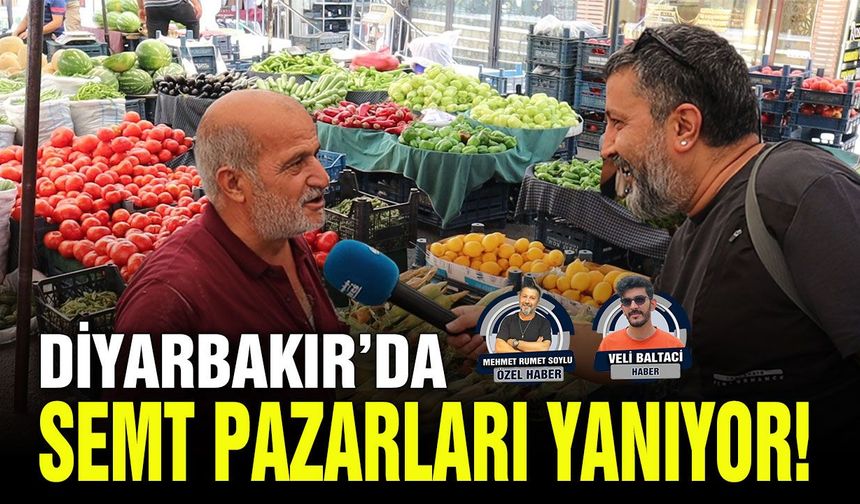 Diyarbakır’da semt pazarları yanıyor!