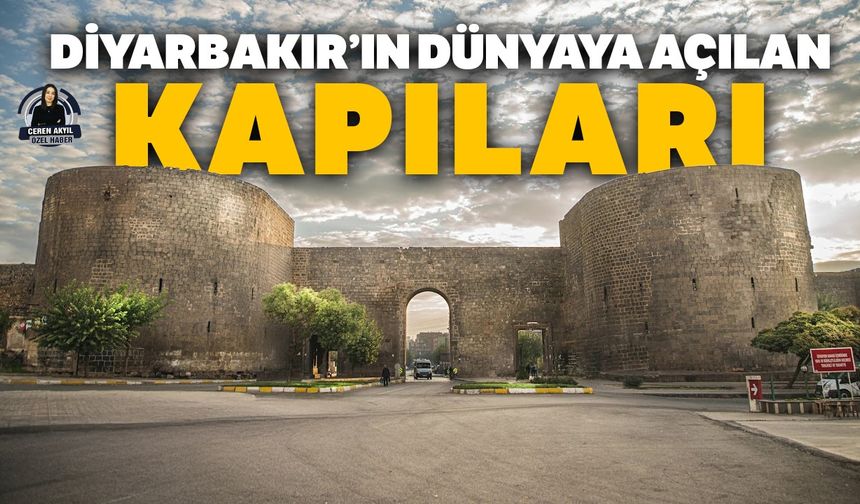 Diyarbakır’ın dünyaya açılan kapıları