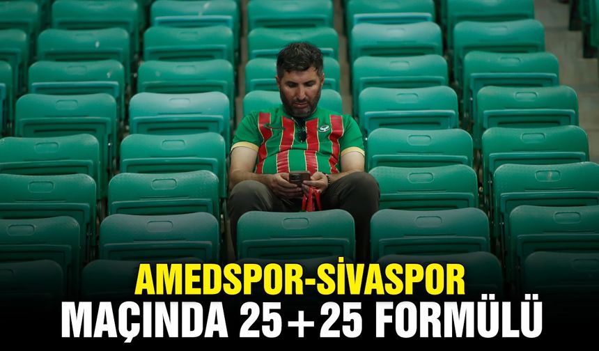 Amedspor-Sivaspor maçında 25+25 formülü