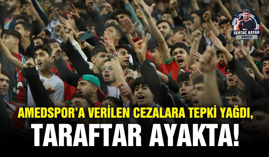 Amedspor’a verilen cezalara tepki yağdı, taraftar ayakta!