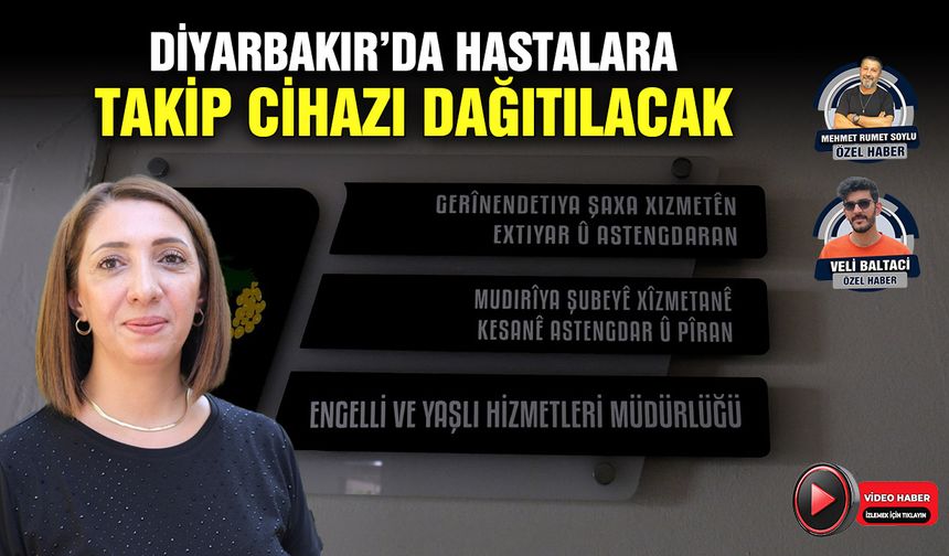 Diyarbakır’da hastalara takip cihazı dağıtılacak