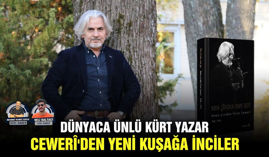 Dünyaca ünlü Kürt yazar Cewerî'den yeni kuşağa inciler