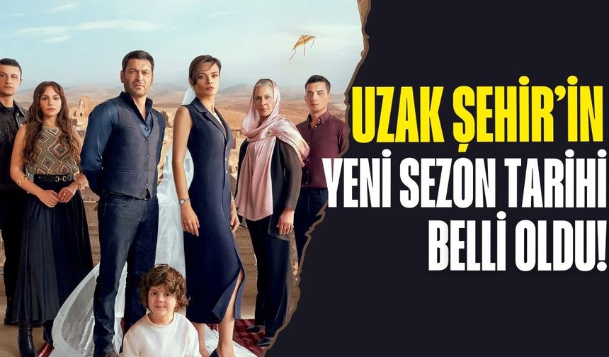 Uzak Şehir 2. sezon tarihi belli oldu! Uzak Şehir ne zaman başlıyor?