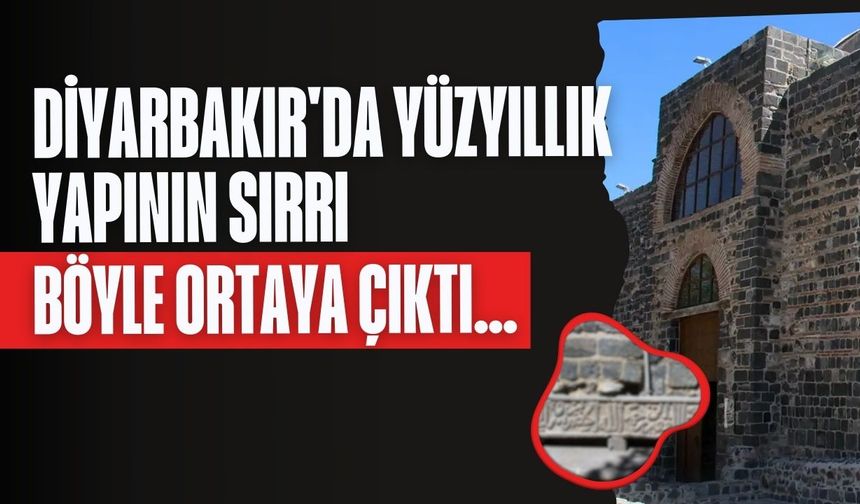 Diyarbakır'da tarihin akışı değişti! Yüzyıllık yapının sırrı böyle ortaya çıktı…