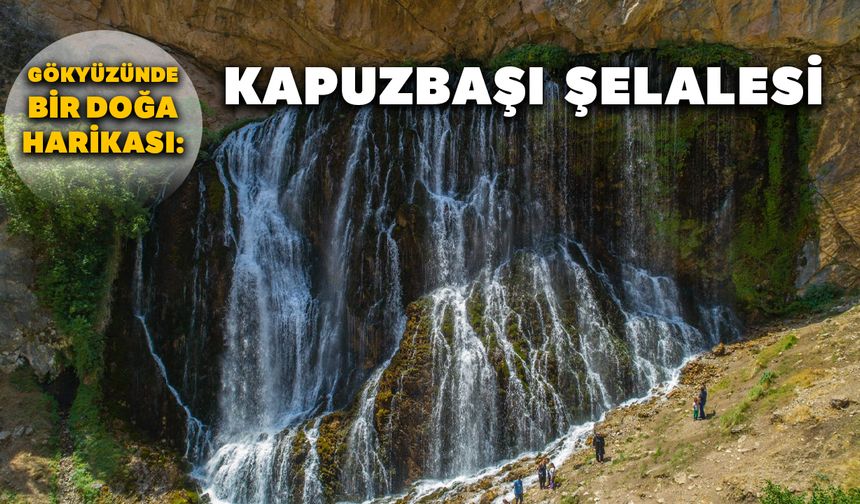 Gökyüzünde bir doğa harikası: Kapuzbaşı Şelalesi