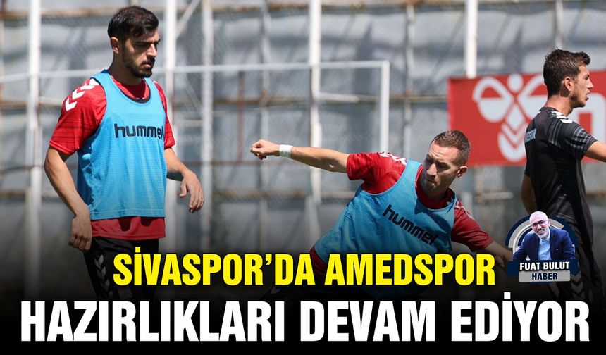 Sivaspor’da, Amedspor hazırlıkları devam ediyor