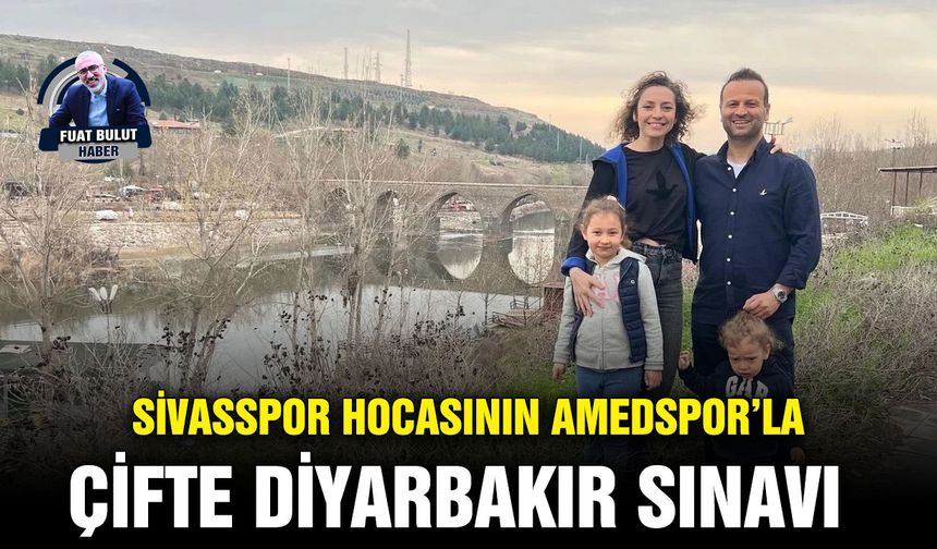 Sivasspor hocasının Amedspor’la çifte Diyarbakır sınavı