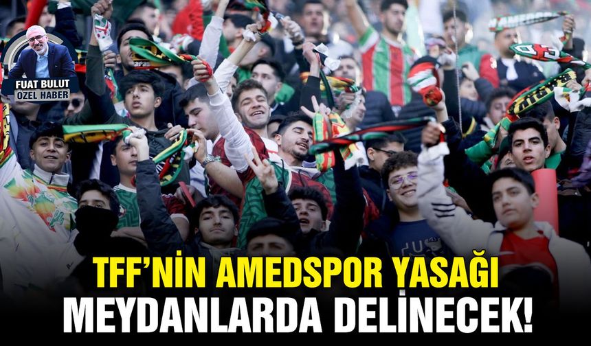 TFF’nin Amedspor yasağı meydanlarda delinecek!