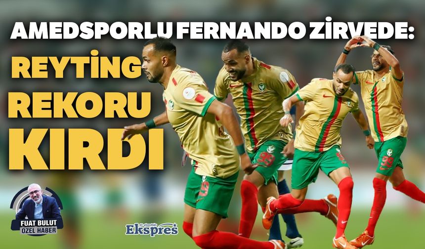 Amedsporlu Fernando zirvede: Reyting rekoru kırdı