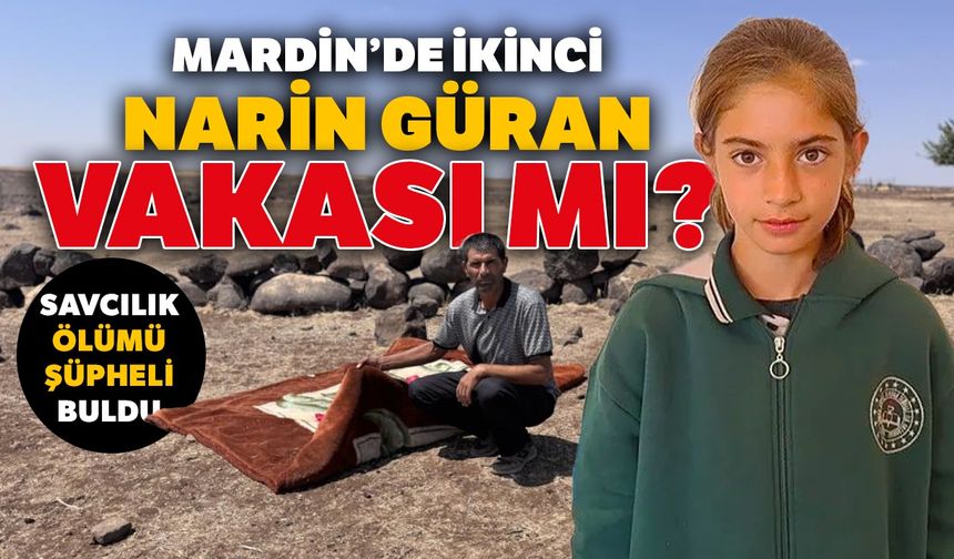 Mardin’de ikinci Narin Güran vakası mı