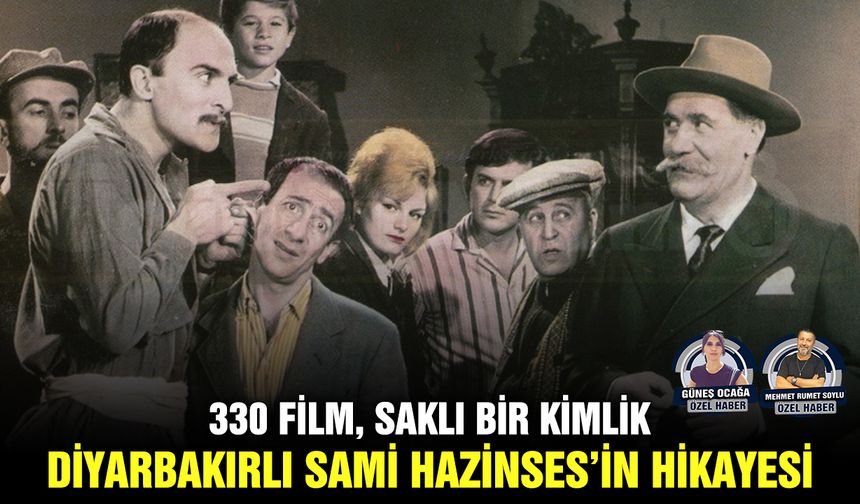 330 film, saklı bir kimlik: Diyarbakırlı Sami Hazinses’in hikayesi