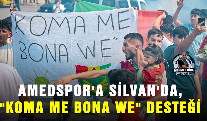 Amedspor'a Silvan'da, "Koma me bona we" desteği