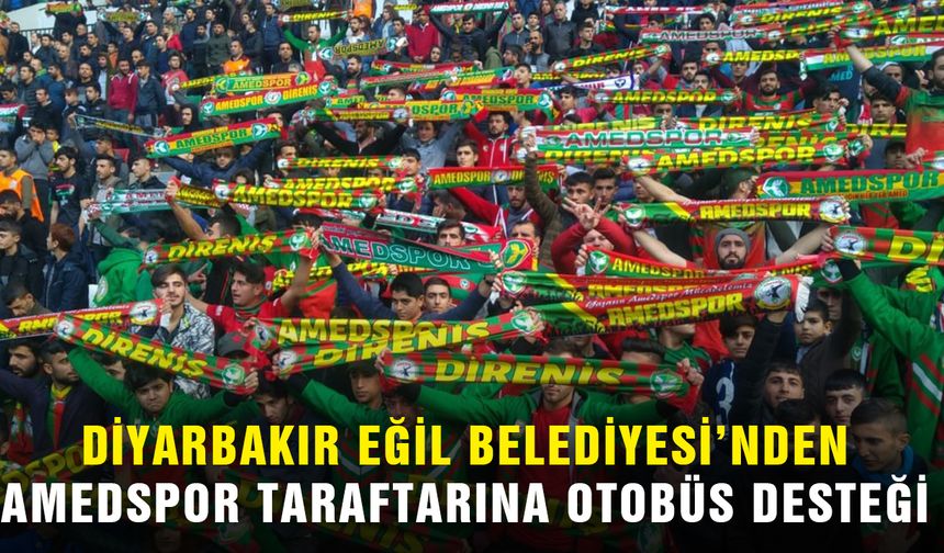 Diyarbakır Eğil Belediyesi’nden Amedspor taraftarına otobüs desteği