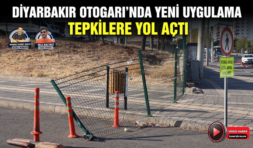 Diyarbakır Otogarı’nda yeni uygulama tepkilere yol açtı