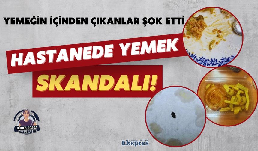 Hastanede yemek skandalı!