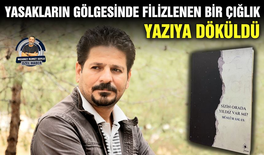 Yasakların gölgesinde filizlenen bir çığlık, yazıya döküldü