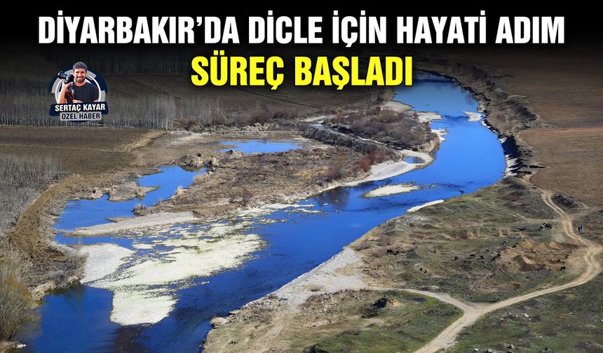 Diyarbakır’da Dicle için hayati adım: Süreç başladı
