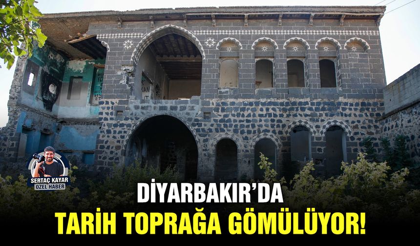 Diyarbakır’da tarih toprağa gömülüyor!