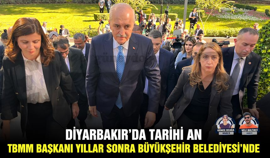 Diyarbakır’da tarihi an: TBMM Başkanı yıllar sonra Büyükşehir Belediyesi’nde