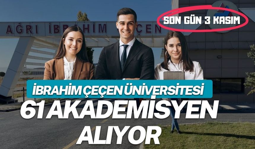 İbrahim Çeçen Üniversitesi 61 Akademisyen Alıyor: Son Gün 3 Kasım