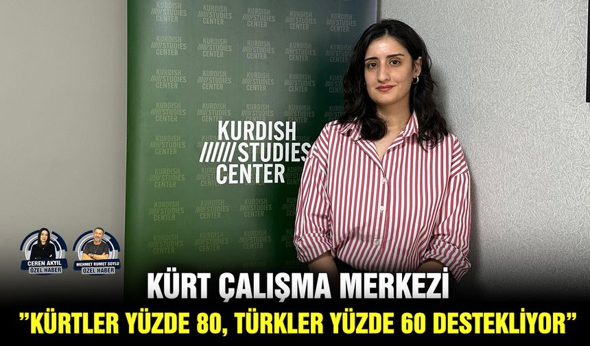 Kürt Çalışma Merkezi: ”Kürtler yüzde 80, Türkler yüzde 60 destekliyor”