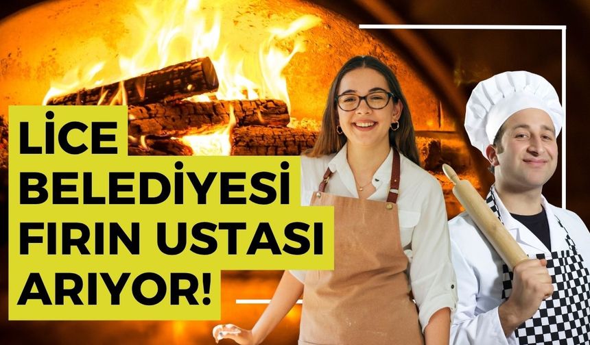 Lice Belediyesi Fırın Ustası Arıyor! Son Başvuru 16 Ekim