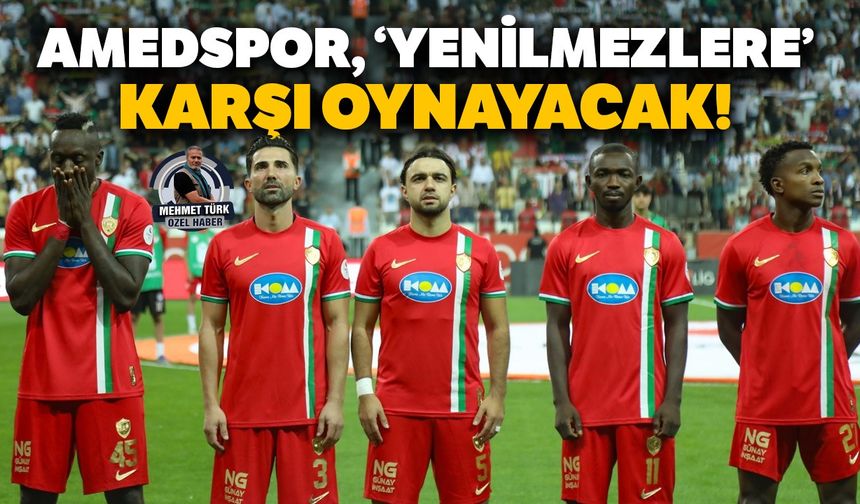 Amedspor, ‘yenilmezlere’ karşı oynayacak!