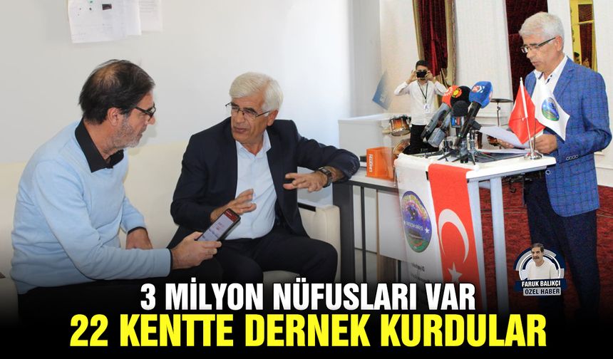 3 milyon nüfusları var, 22 kentte dernek kurdular