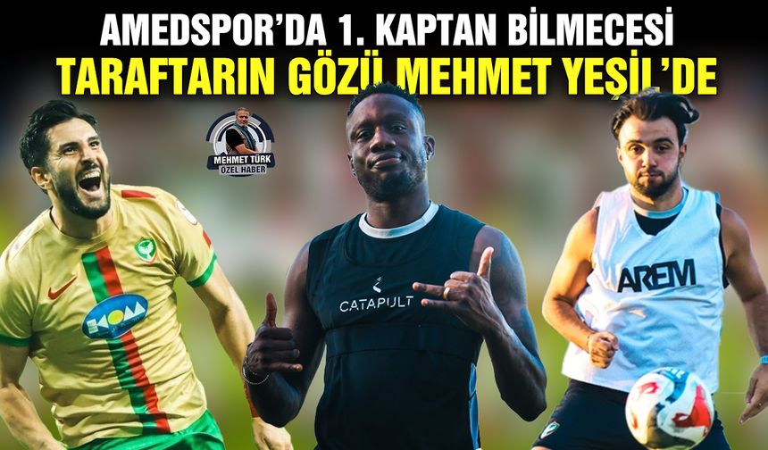 Amedspor’da 1. kaptan bilmecesi, taraftarın gözü Mehmet Yeşil’de