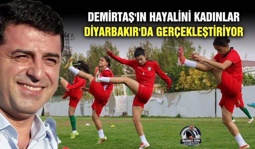 Demirtaş'ın hayalini kadınlar Diyarbakır'da gerçekleştiriyor