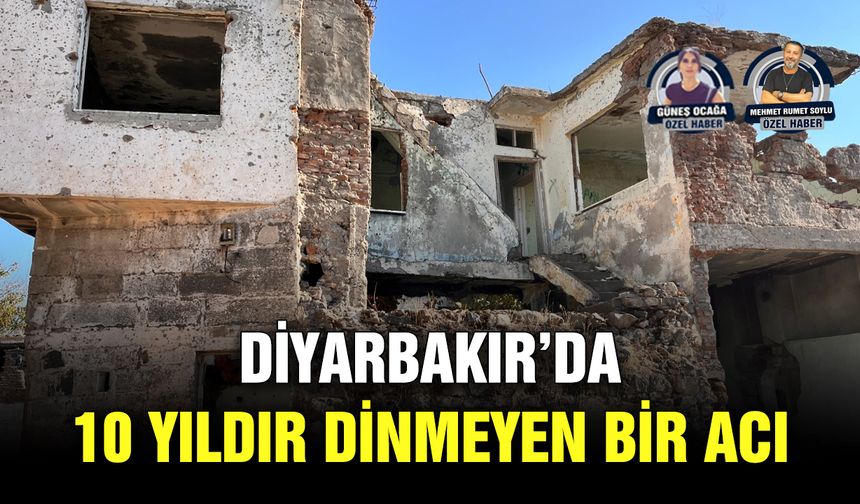 Diyarbakır’da 10 yıldır dinmeyen bir acı