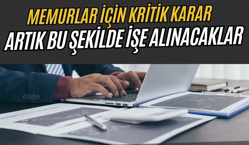 Memur Alımında Yeni Dönem! Milyonları Etkileyecek Karar