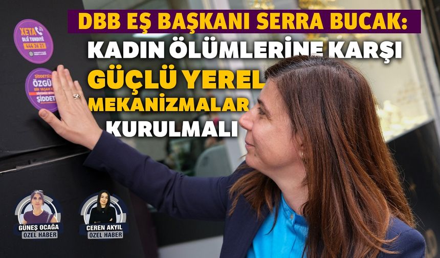 DBB Eş Başkanı Serra Bucak:  Kadın ölümlerine karşı güçlü yerel mekanizmalar kurulmalı