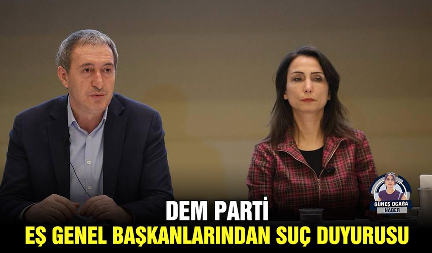 DEM Parti Eş Genel Başkanlarından suç duyurusu