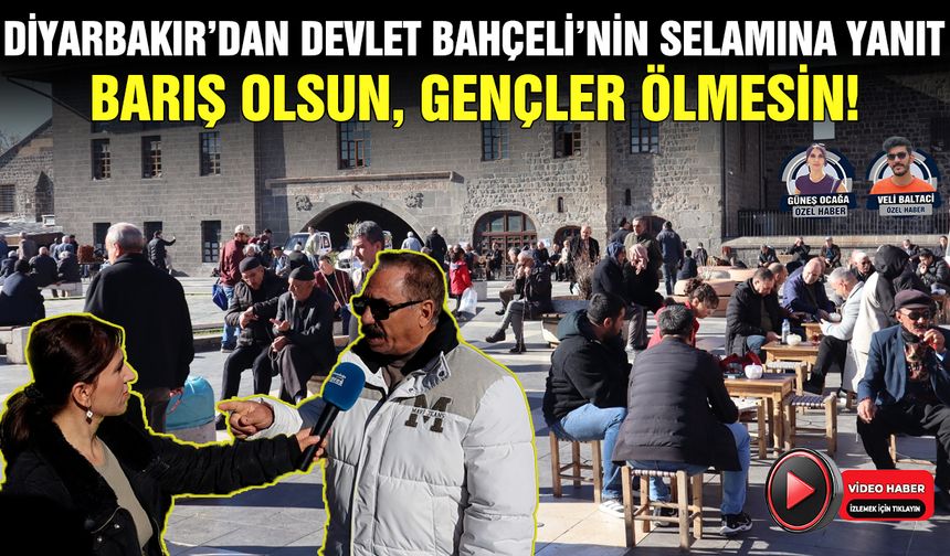 Diyarbakır’dan Devlet Bahçeli’nin selamına yanıt: Barış olsun, gençler ölmesin!