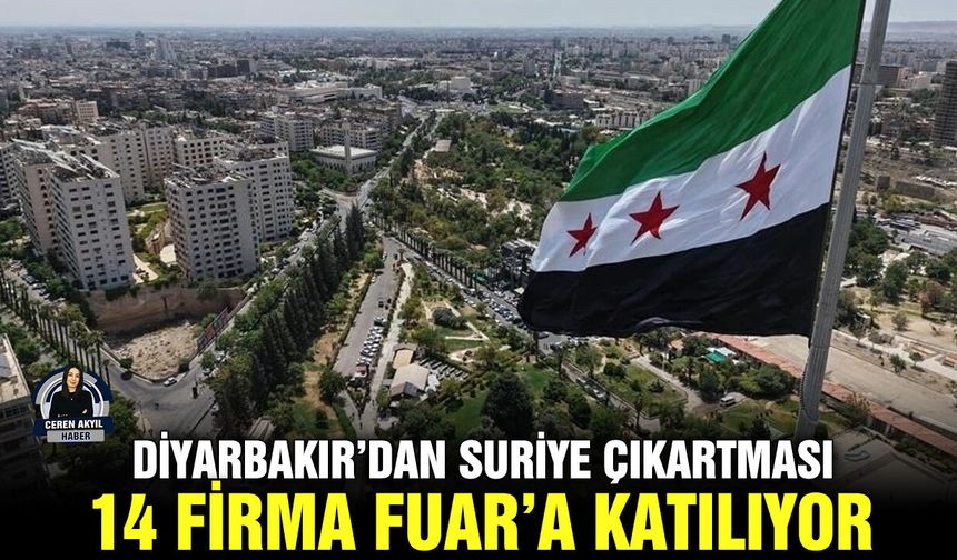 Diyarbakır’dan Suriye çıkartması: 14 firma Fuar’a katılıyor