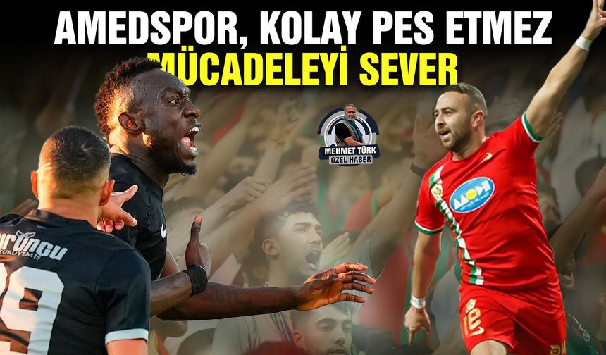 Amedspor, kolay pes etmez, mücadeleyi sever