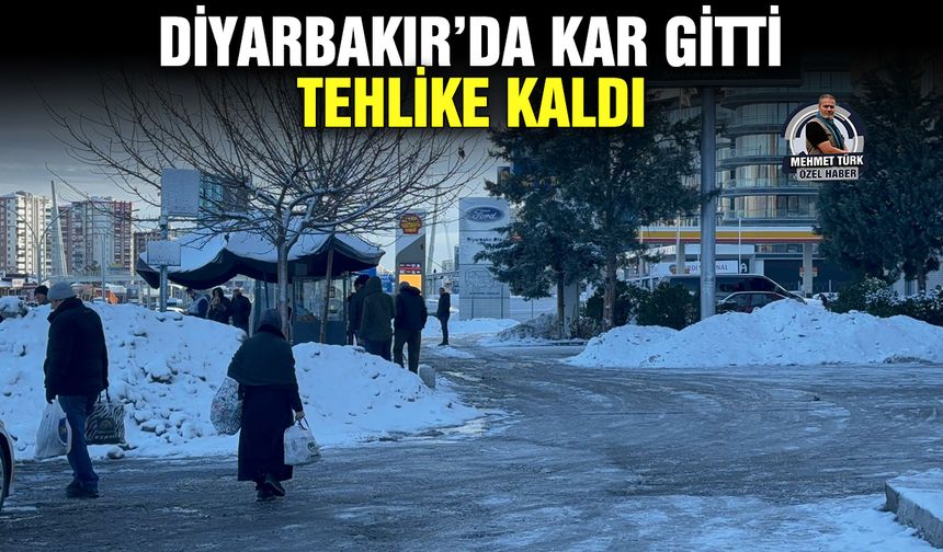 Diyarbakır’da kar gitti, tehlike kaldı