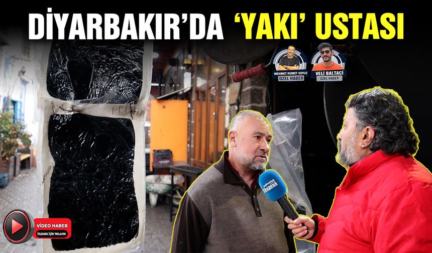 Diyarbakır’da ‘yakı’ ustası